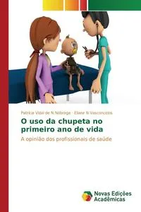 Обложка книги O uso da chupeta no primeiro ano de vida, Vidal de N.Nobrega Patricia