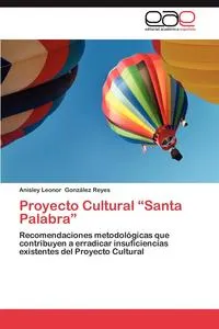 Обложка книги Proyecto Cultural Santa Palabra, Gonzalez Reyes Anisley Leonor