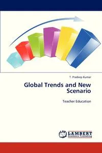 Обложка книги Global Trends and New Scenario, Kumar T. Pradeep