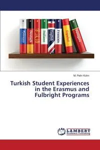 Обложка книги Turkish Student Experiences in the Erasmus and Fulbright Programs, Kohn M. Pelin