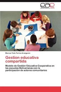 Обложка книги Gestion educativa compartida, Torres Aranguren Marcos Tulio