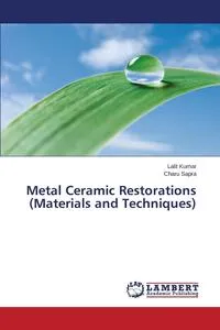 Обложка книги Metal Ceramic Restorations (Materials and Techniques), Kumar Lalit