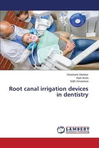 Обложка книги Root Canal Irrigation Devices in Dentistry, Shekhar Shashank