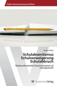 Обложка книги Schulabsentismus  Schulverweigerung  Schulabbruch, Muller Margot