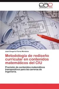 Обложка книги Metodologia de Rediseno Curricular En Contenidos Matematicos del Ciu, Jos Gregorio Flores Mendoza