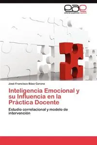 Обложка книги Inteligencia Emocional y su Influencia en la Practica Docente, Baez Corona Jose Francisco