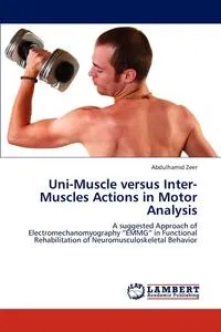 Обложка книги Uni-Muscle Versus Inter-Muscles Actions in Motor Analysis, Zeer Abdulhamid