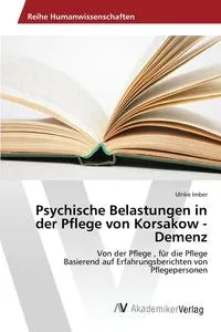 Обложка книги Psychische Belastungen in der Pflege von Korsakow - Demenz, Imber Ulrike