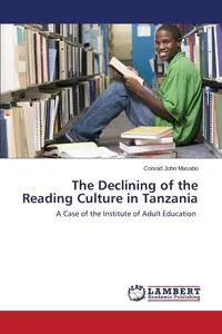 Обложка книги The Declining of the Reading Culture in Tanzania, Masabo Conrad John