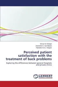 Обложка книги Perceived Patient Satisfaction with the Treatment of Back Problems, Kleinjan Elmar M.