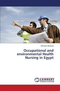 Обложка книги Occupational and environmental Health Nursing in Egypt, Mo'awad Ebtesam