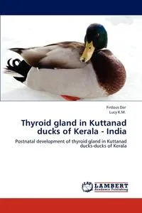 Обложка книги Thyroid gland in Kuttanad ducks of Kerala - India, Firdous Dar