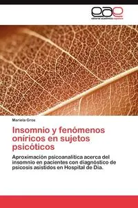 Обложка книги Insomnio y fenomenos oniricos en sujetos psicoticos, Gros Mariela