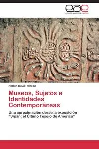 Обложка книги Museos, Sujetos E Identidades Contemporaneas, Rincon Nelson David