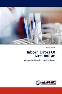 Обложка книги Inborn Errors Of Metabolism, Arun Kumar