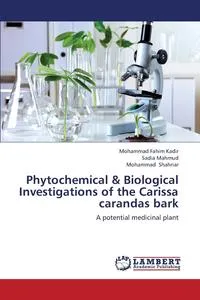 Обложка книги Phytochemical & Biological Investigations of the Carissa Carandas Bark, Kadir Mohammad Fahim