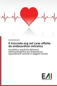 Обложка книги Il tracciato ecg nel cane affetto da endocardiosi mitralica, Marruchi Davide