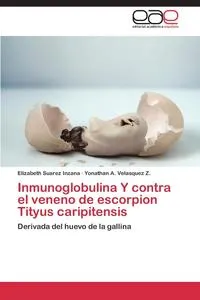 Обложка книги Inmunoglobulina Y contra el veneno de escorpion Tityus caripitensis, Suarez Inzana Elizabeth