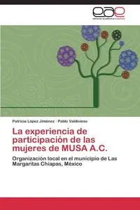 Обложка книги La Experiencia de Participacion de Las Mujeres de Musa A.C., Lopez Jimenez Patricia