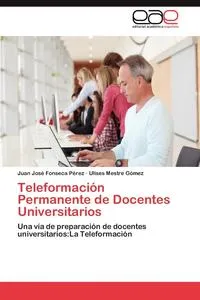 Обложка книги Teleformacion Permanente de Docentes Universitarios, Juan Jos Fonseca P. Rez