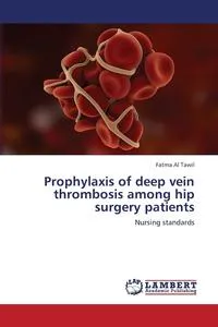 Обложка книги Prophylaxis of Deep Vein Thrombosis Among Hip Surgery Patients, Al Tawil Fatma