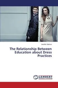 Обложка книги The Relationship Between Education about Dress Practices, Nielson Jennifer