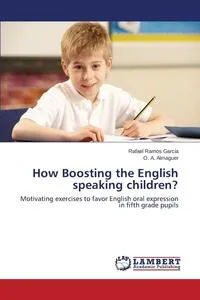 Обложка книги How Boosting the English Speaking Children?, Ramos Garcia Rafael