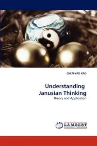 Обложка книги Understanding Janusian Thinking, Chen-Yao Kao