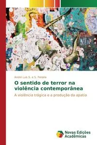 Обложка книги O sentido de terror na violencia contemporanea, S. e S. Pereira Andre Luis