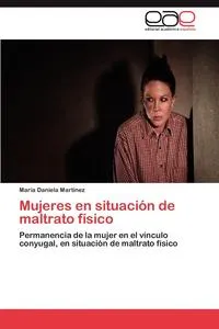 Обложка книги Mujeres en situacion de maltrato fisico, Martinez Maria Daniela