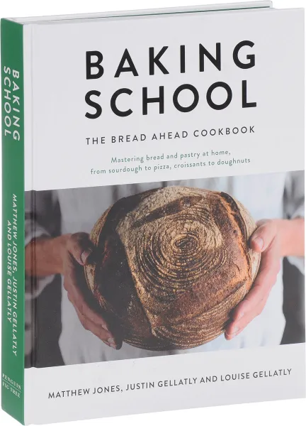 Обложка книги Baking School: The Bread Ahead Cookbook, Justin Gellatly,‎ Louise Gellatly, Matthew Jones