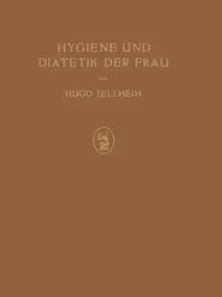 Обложка книги Hygiene und Diatetik der Frau, Hugo Sellheim