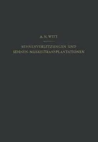 Обложка книги Sehnenverletzungen Und Sehnen-Muskeltransplantationen, A. N. Witt