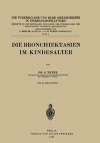 Обложка книги Die Bronchiektasien Im Kindesalter, O. Wiese