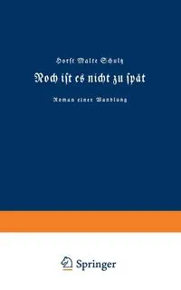 Обложка книги Noch Ist Es Nicht Zu Spat, Horst Malte Schultz