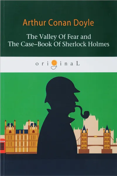 Обложка книги The Valley Of Fear and The Case-Book Of Sherlock Holmes, Arthur Conan Doyle