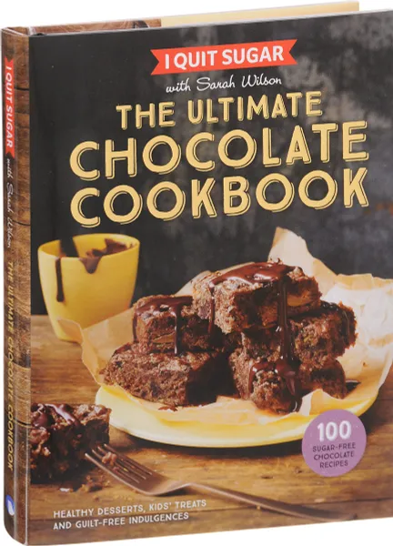 Обложка книги I Quit Sugar: The Ultimate Chocolate Cookbook, Sarah Wilson