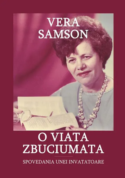 Обложка книги O viata zbuciumata: Spovedania unei invatatoare, Vera Samson