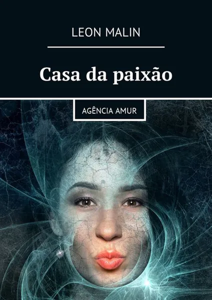 Обложка книги Casa da paixão. Agência Amur, Malin Leon