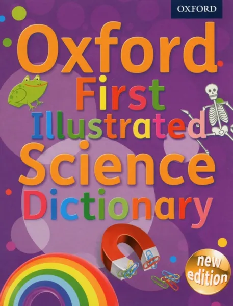 Обложка книги Oxford First Illustrated Science Dictionary, Oxford Dictionaries