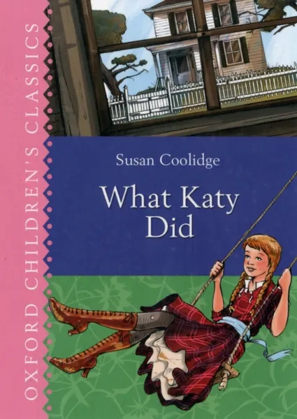 Обложка книги Oxford Children's Classics: What Katy Did, Coolidge, Susan