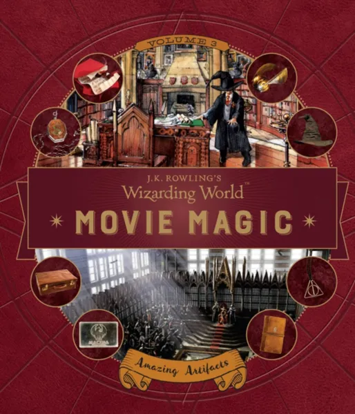 Обложка книги J. K. Rowling's Wizarding World: Movie Magic Volume Three: Amazing Artifacts, Bonnie Burton