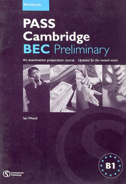 Обложка книги Pass Cambridge BEC: Preliminary Workbook (Pass Cambridge Bec). Ian Wood, Ian Wood