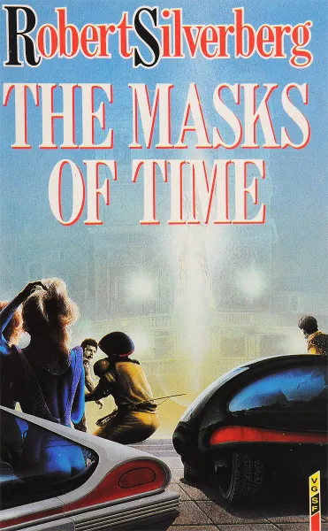 Обложка книги The masks of time, Robert Silverberg