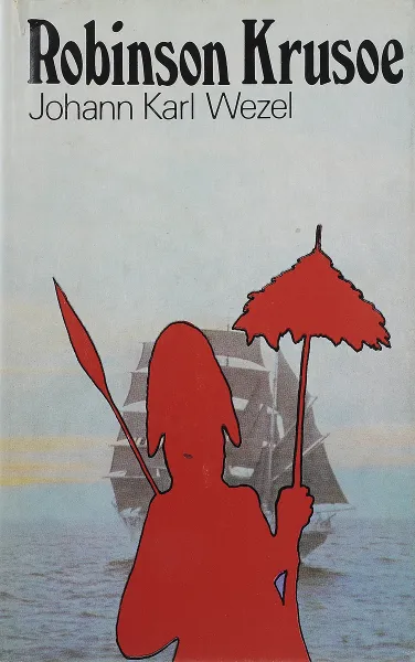 Обложка книги Robinson Krusoe, J. K. Wezel