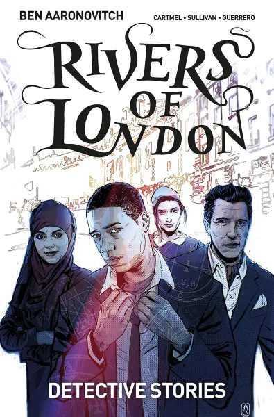 Обложка книги Rivers of London: Volume 4: Detective Stories, Ааронович Бен