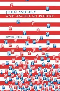 Обложка книги John Ashbery and American Poetry, David Herd