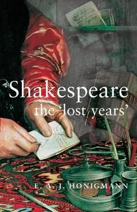 Обложка книги Shakespeare the 'Lost Years', E. A. J. Honigmann