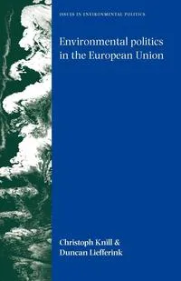 Обложка книги Environmental politics in the European Union, Christoph Knill