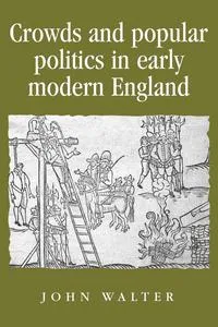 Обложка книги Crowds and Popular Politics in Early Modern England, John Walter